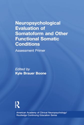 Neuropsychological Evaluation of Somatoform and Other Functional Somatic Conditions