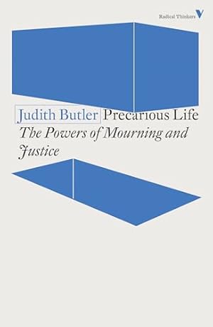 Precarious Life: The Powers of Mourning and Violence (Radical Thinkers Set 19)