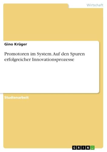 Promotoren im System. Auf den Spuren erfolgreicher Innovationsprozesse (German Edition)