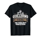 EWD It's a GUILLERMO thing you wouldn't understand GUILLERMO T-Shirt