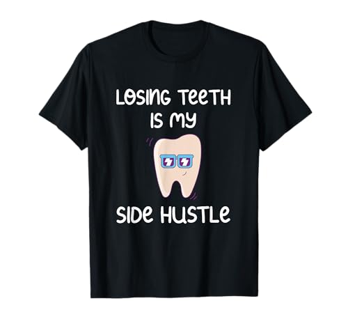 Losing Teeth is my Side Hustle Tooth Fairy T-Shirt