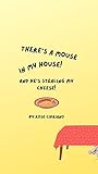 There's A Mouse In My House! and he's stealing my cheese!: A Grammie Rose Title (English Edition)