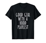 Good girl With a Hood Playlist Name Lyrics Meaning Gift T-Shirt