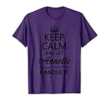 KEEP CALM and let ANNETTE Handle It | Funny Name Gift - T-Shirt