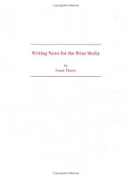 Writing News for the Print Media 0875638694 Book Cover
