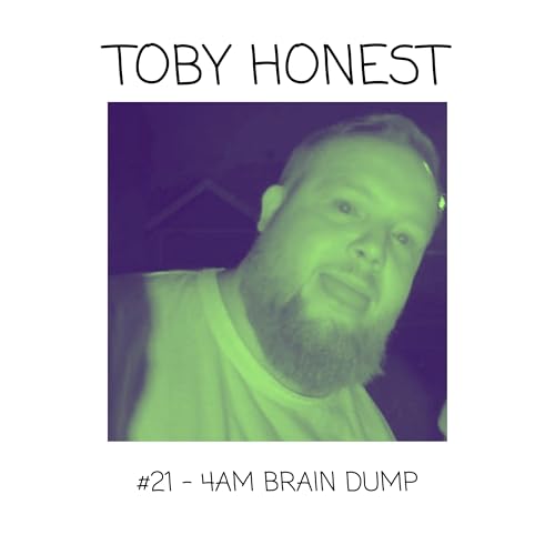 4am Brain Dump (#21)