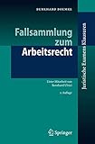  Fallsammlung zum Arbeitsrecht (Juristische ExamensKlausuren)