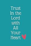 Proverbs 3:5 Trust In the Lord with All Your Heart: Turquoise Notebook & Journal: 120 Lined Pages Composition Book Journal To Write in Size 6 x 9 inches
