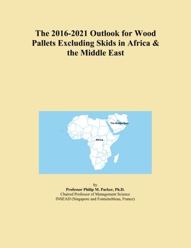 The 2016-2021 Outlook for Wood Pallets Excluding Skids in Africa & the Middle East