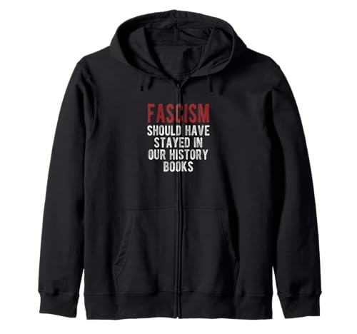 El fascismo deberĂa haberse quedado en nuestros libros de historia Sudadera con Capucha