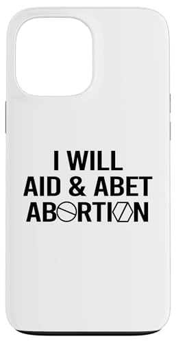 I Will Aid & ABET ABET ABORTION with Pill Roe v Wade Meme X}zP[X iPhone 13 Pro Max p