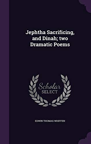 Jephtha Sacrificing, and Dinah; two Dramatic Poems
