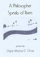A Philospher Speaks of Rivers 1932755934 Book Cover