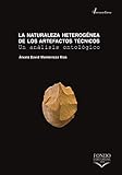  La naturaleza heterogénea de los artefactos técnicos: Un análisis ontológico