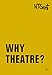 Why Theatre? (Goldenes Buch / Golden Book) (English Edition)
