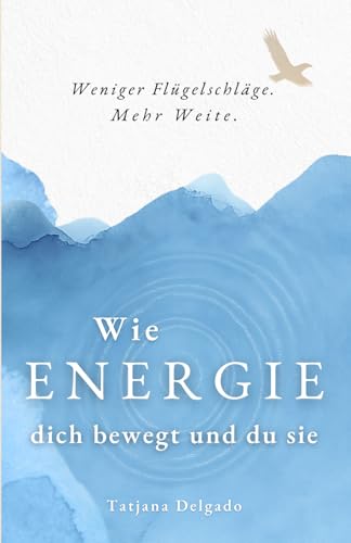 Wie Energie dich bewegt und du sie: Weniger Flügelschläge. Mehr Weite.