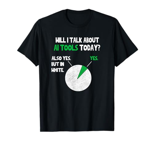 AI Tools and Services Will I talk about Funny Quote Novelty T-Shirt