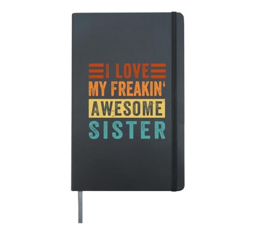 I Love My Freakin' Awesome Sister - Family Hardcover Journal, Black