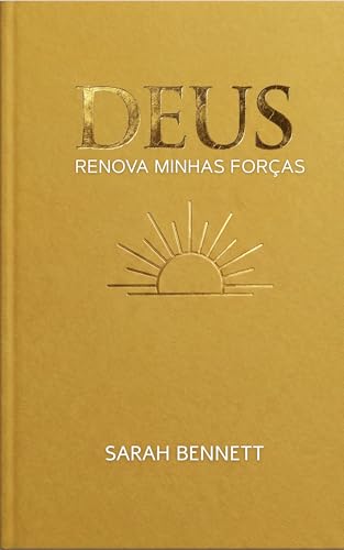 DEUS RENOVA MINHAS FORÇAS: 30 Dias para Vencer o Cansaço Mental, o Esgotamento e Reencontrar o Ânimo (Coleção Jornada da Alma)