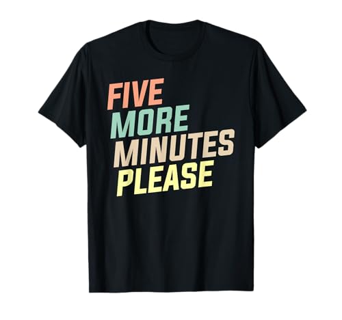 Five More Minutes, Please Video Gamer | Funny Gaming T-Shirt