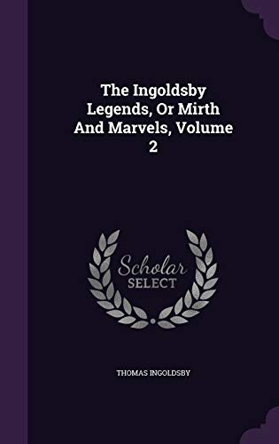 The Ingoldsby Legends, Or Mirth And Marvels, Vo... 1354882970 Book Cover