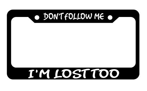 Slap-Art Don't Follow Me I'm Lost Too License Plate Frame Holder