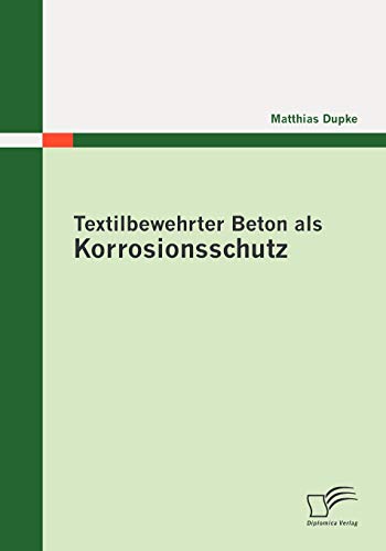 Textilbewehrter Beton als Korrosionsschutz (German Edition)