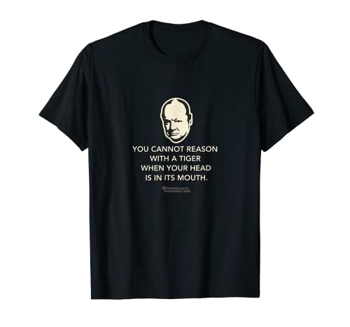 Image of Churchill Quote Reason With a Tiger Winston Churchill T-Shirt
