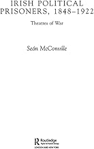 Irish Political Prisoners 1848–1922: Theatres of War