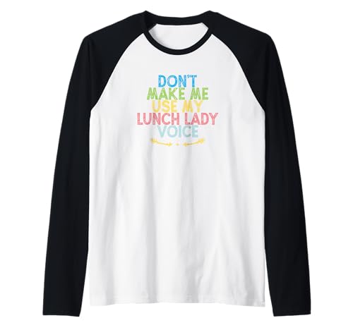 Vintage Funny Don't Make Me Use My Lunch Lady Voice Camiseta Manga Raglan