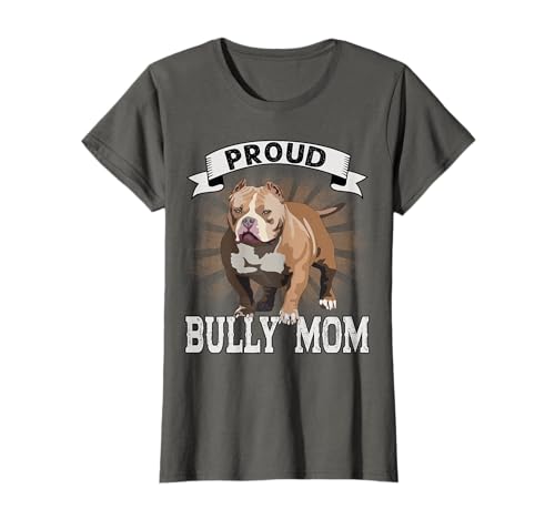 Bully XL Pitbull Crazy Lover Proud Dog Mom American Bully T-Shirt