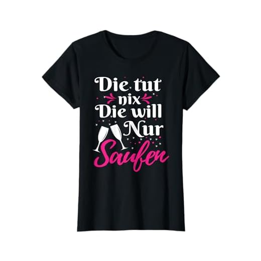 Damen Die tut nix die will nur Saufen | Sektchen Modus Sekt T-Shirt