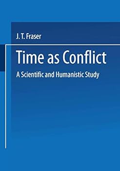 Time as Conflict : Scientific and Humanistic Study (Science and civilization ; v. 35)