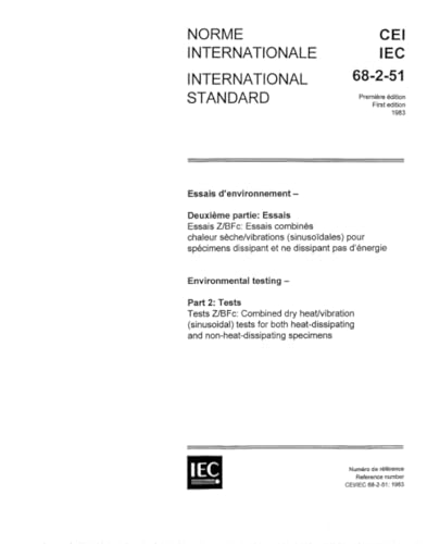 IEC 60068-2-51 Ed. 1.0 b:1983, Environmental testing. Part 2: Tests. Tests Z-BFc: Combined dry heat-vibration (sinusoidal) tests for both heat-dissipating and non-heat-dissipating specimens