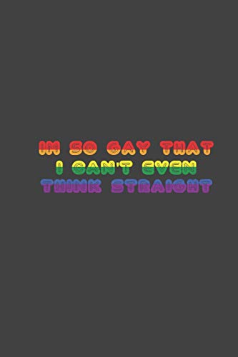 i'm so gay that i can't even think straight: LGBT Pride, Bisexual Trans ,Lesbian Pride, Gay Pride, Transgender Pride Gift Idea for valentine's day or birthday or pride day