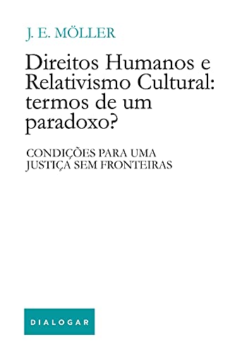 Direitos humanos e relativismo cultural: termos de um paradoxo?: Condições para uma justiça sem fronteiras