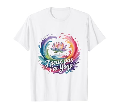 Je Peux Pas J’AI Yoga Humour Yogiste Relaxation Méditation T-Shirt