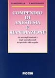 Compendio di anestesia e rianimazione. Ad uso degli studenti e degli specializzandi in specialità chirurgiche