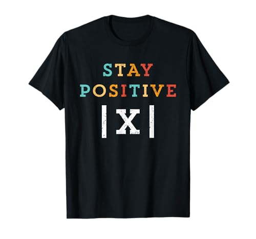 Stay Positive Funny Math Teacher Student School T-Shirt