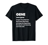 This Gene Shirt / Design is the perfect Idea for anyone named Gene. Personalized, Custom name shirt for Men and Boys. Funny Gene Name Definition TShirt. This Gene T-Shirt, or for anyone named Gene. for Gene. Lightweight, Classic fit, Double-needle sl...
