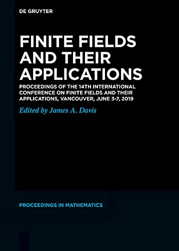 Finite Fields and their Applications: Proceedings of the 14th International Conference on Finite Fields and their Applications, Vancouver, June 3-7, 2019      [Print Replica] Kindle Edition