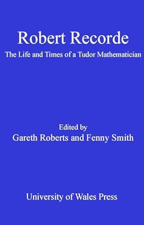 Robert Recorde: The Life and Times of a Tudor Mathematician book cover