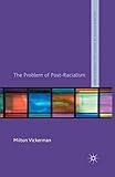 The Problem of Post-Racialism (Palgrave Politics of Identity and Citizenship Series)