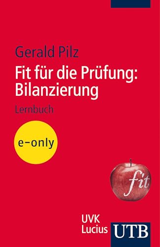 Fit für die Prüfung: Bilanzierung: Lernbuch (German Edition) - Pilz, Gerald