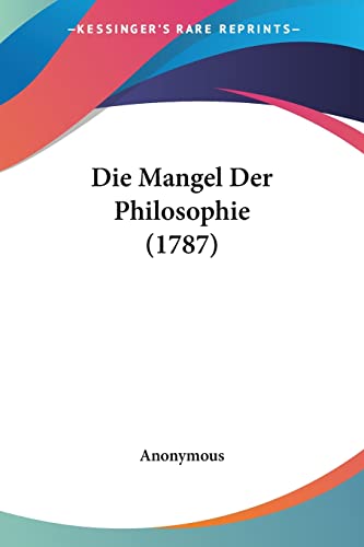 Die Mangel Der Philosophie (1787) (German Edition)