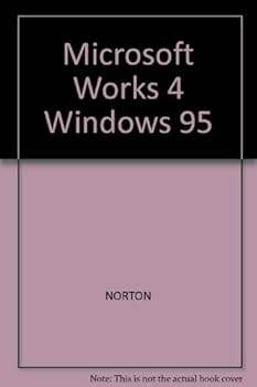 Hardcover Peter Norton's Introduction to Computers: MS Works 4.0 for Windows 95 Tutorial Book