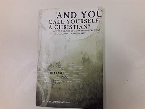 And You Call Yourself a Christian?: Answering t... 0834119226 Book Cover