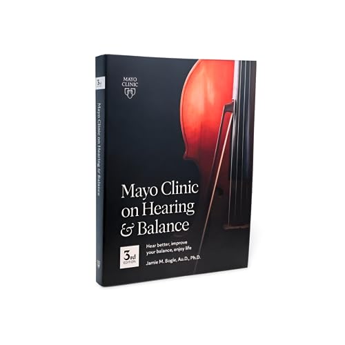Mayo Clinic On Hearing And Balance Hear Better, Improve Your Balance And Enjoy Life, 3Rd Ed.: Hear Better, Improve Your Balance, Enjoy Life #TOP1