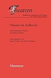 Theater im Aufbruch: Das europäische Theater der Frühen Neuzeit (Theatron, Band 53)