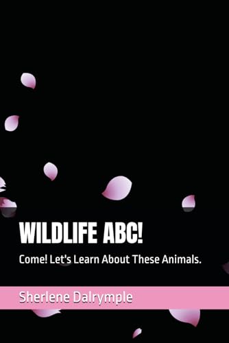 WILDLIFE ABC!: Come! Let's Learn About These Animals.